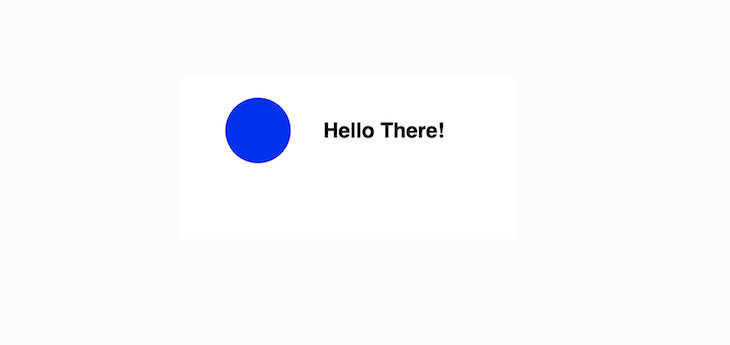 A Blue Circle And "Hello There!" Elements Render In Boxes